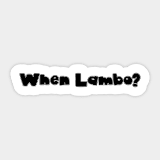 When lambo? Full Sticker